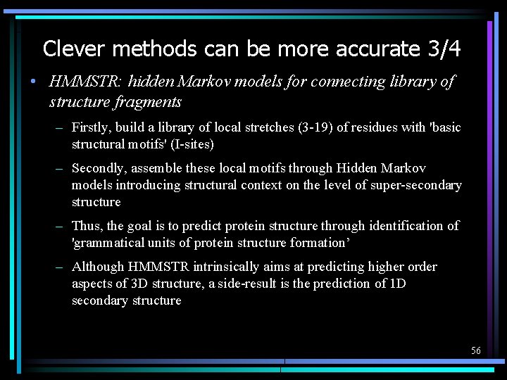 Clever methods can be more accurate 3/4 • HMMSTR: hidden Markov models for connecting