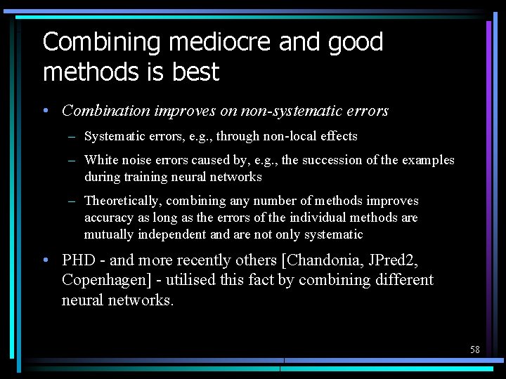 Combining mediocre and good methods is best • Combination improves on non-systematic errors –
