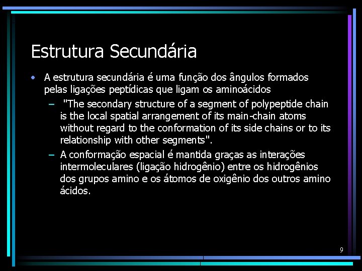 Estrutura Secundária • A estrutura secundária é uma função dos ângulos formados pelas ligações