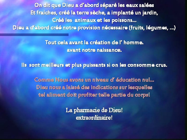 On dit que Dieu a d’abord séparé les eaux salées Et fraiches, créé la