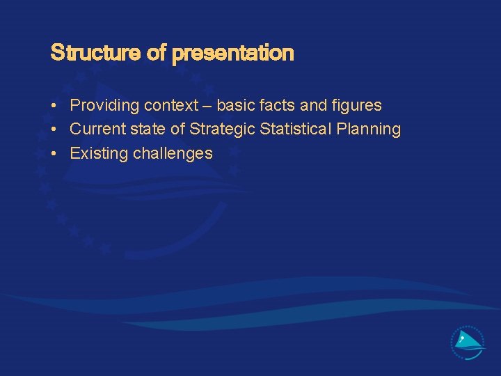 Structure of presentation • Providing context – basic facts and figures • Current state