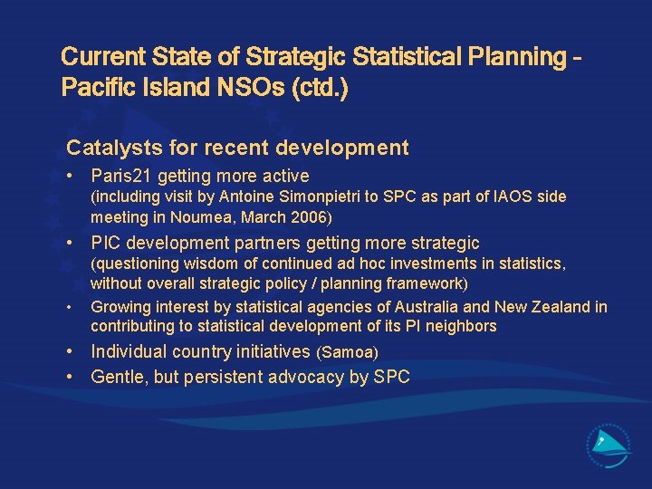 Current State of Strategic Statistical Planning – Pacific Island NSOs (ctd. ) Catalysts for