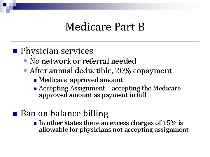 Medicare Part B n Physician services • No network or referral needed • After