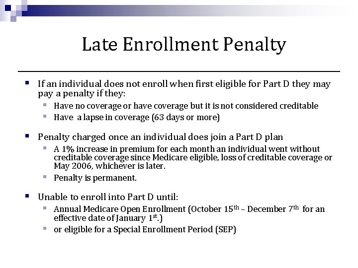 Late Enrollment Penalty § If an individual does not enroll when first eligible for