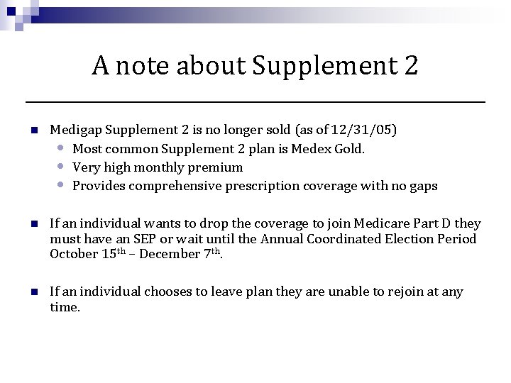 A note about Supplement 2 n Medigap Supplement 2 is no longer sold (as
