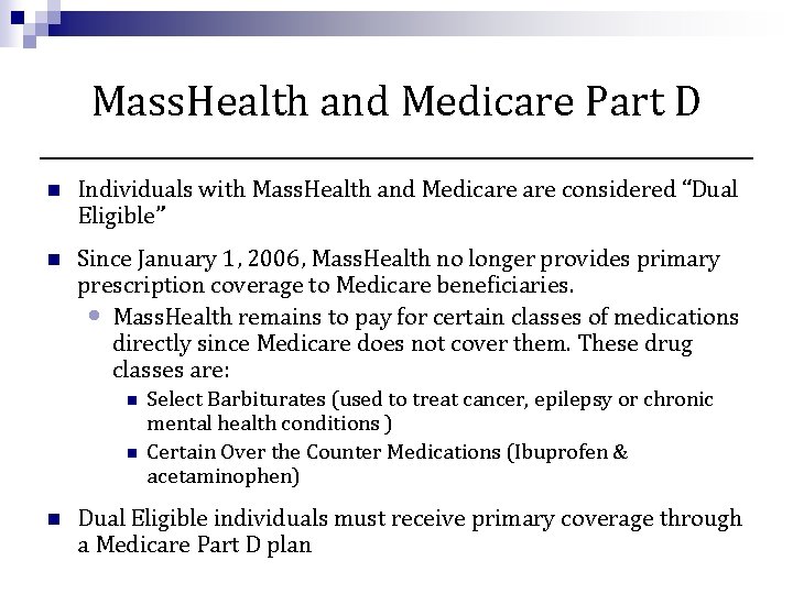 Mass. Health and Medicare Part D n Individuals with Mass. Health and Medicare considered