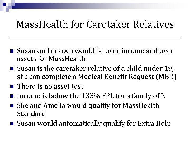 Mass. Health for Caretaker Relatives n n n Susan on her own would be