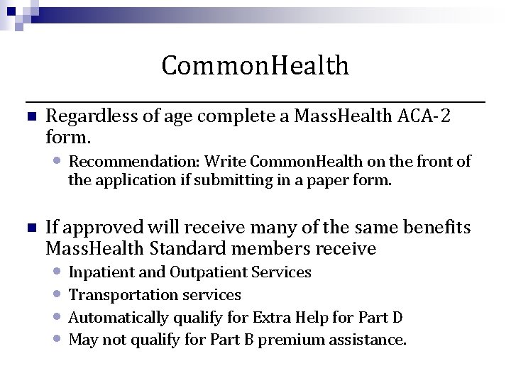 Common. Health n Regardless of age complete a Mass. Health ACA-2 form. • Recommendation: