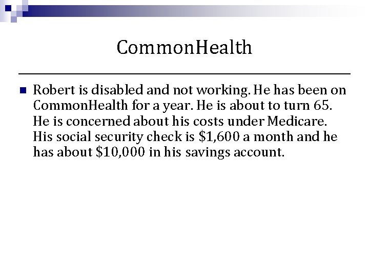Common. Health n Robert is disabled and not working. He has been on Common.