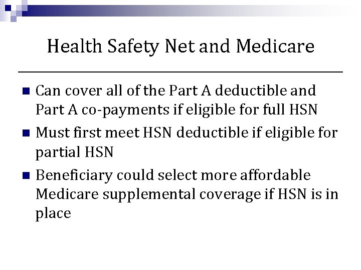 Health Safety Net and Medicare Can cover all of the Part A deductible and
