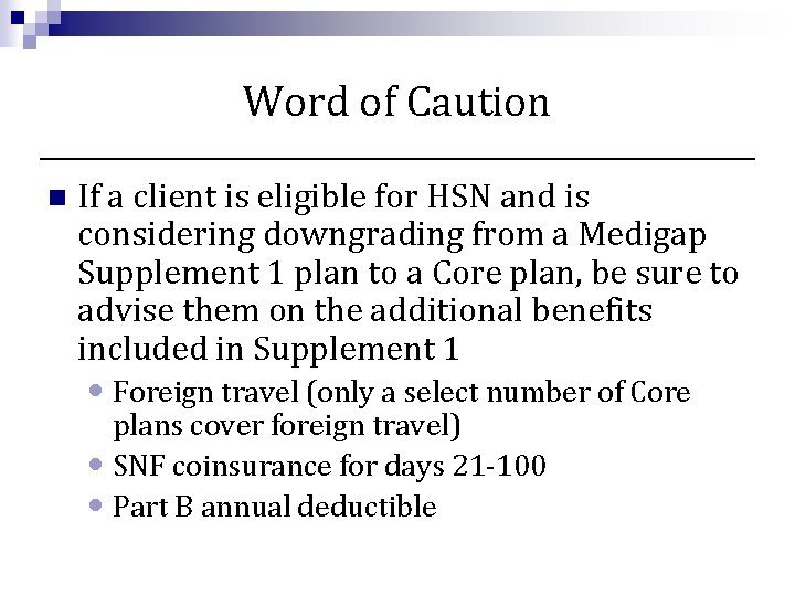 Word of Caution n If a client is eligible for HSN and is considering