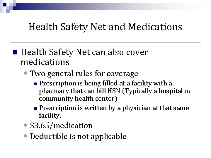 Health Safety Net and Medications n Health Safety Net can also cover medications •