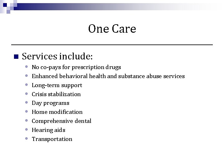 One Care n Services include: • • • No co-pays for prescription drugs Enhanced