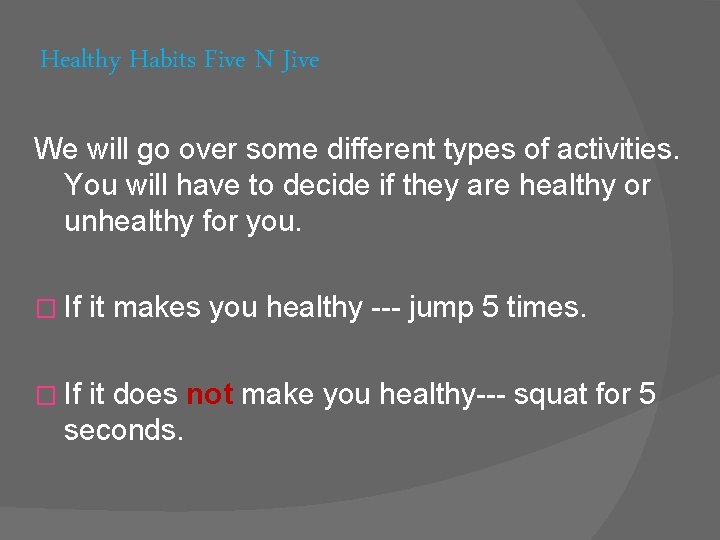 Healthy Habits Five N Jive We will go over some different types of activities.