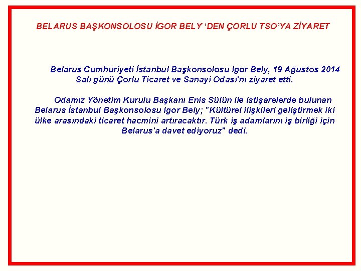 BELARUS BAŞKONSOLOSU İGOR BELY ‘DEN ÇORLU TSO’YA ZİYARET Belarus Cumhuriyeti İstanbul Başkonsolosu Igor Bely,