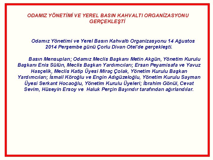 ODAMIZ YÖNETİMİ VE YEREL BASIN KAHVALTI ORGANİZASYONU GERÇEKLEŞTİ Odamız Yönetimi ve Yerel Basın Kahvaltı