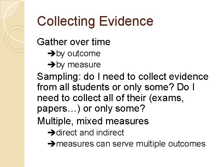 Collecting Evidence Gather over time by outcome by measure Sampling: do I need to