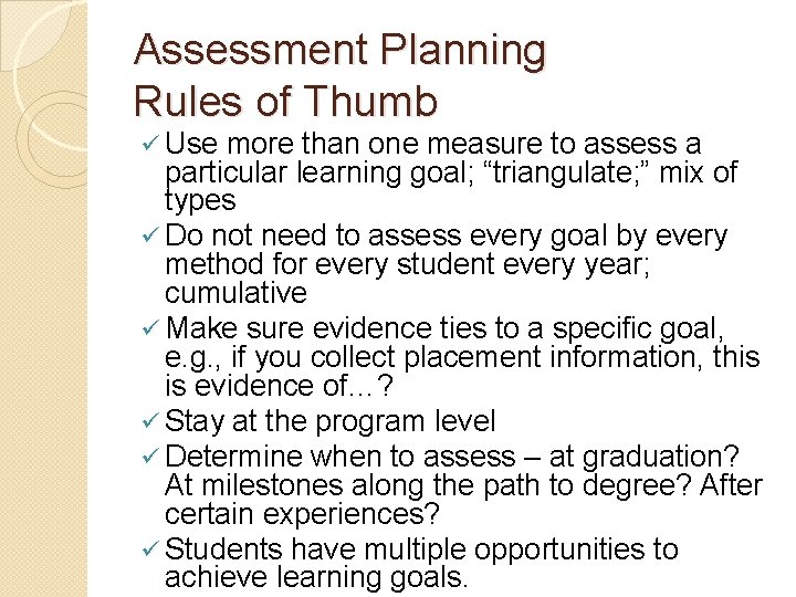 Assessment Planning Rules of Thumb ü Use more than one measure to assess a