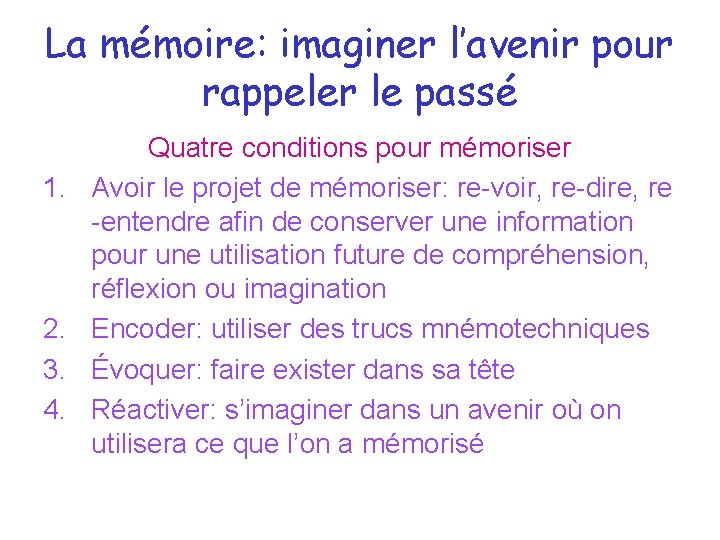 La mémoire: imaginer l’avenir pour rappeler le passé 1. 2. 3. 4. Quatre conditions