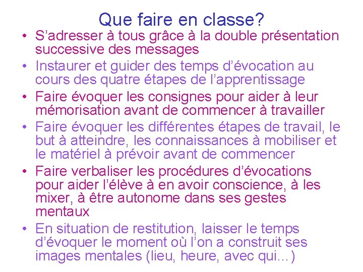 Que faire en classe? • S’adresser à tous grâce à la double présentation successive