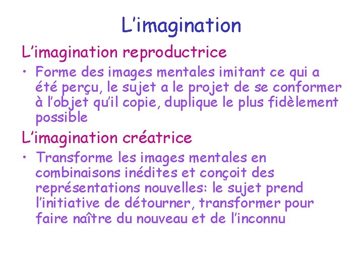 L’imagination reproductrice • Forme des images mentales imitant ce qui a été perçu, le