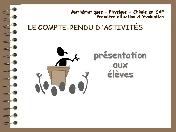 Mathématiques - Physique - Chimie en CAP Première situation d ’évaluation LE COMPTE-RENDU D