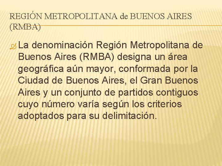 REGIÓN METROPOLITANA de BUENOS AIRES (RMBA) La denominación Región Metropolitana de Buenos Aires (RMBA)