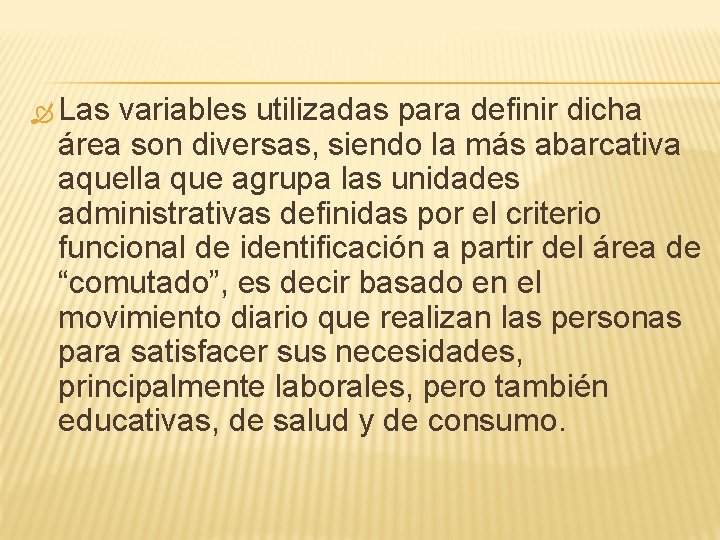  Las variables utilizadas para definir dicha área son diversas, siendo la más abarcativa