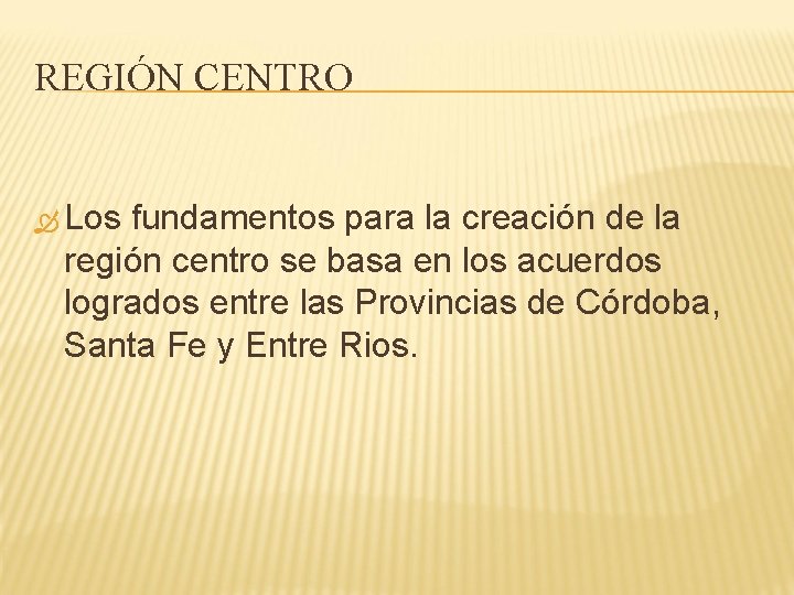 REGIÓN CENTRO Los fundamentos para la creación de la región centro se basa en