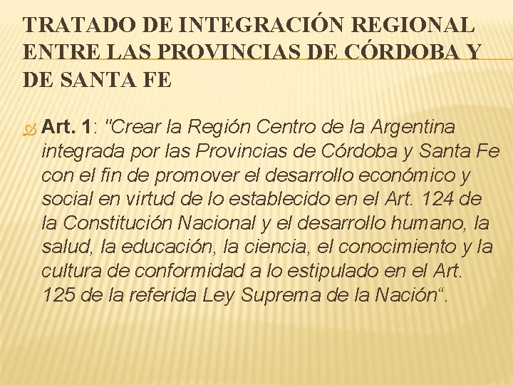 TRATADO DE INTEGRACIÓN REGIONAL ENTRE LAS PROVINCIAS DE CÓRDOBA Y DE SANTA FE Art.