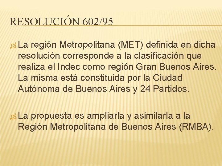 RESOLUCIÓN 602/95 La región Metropolitana (MET) definida en dicha resolución corresponde a la clasificación