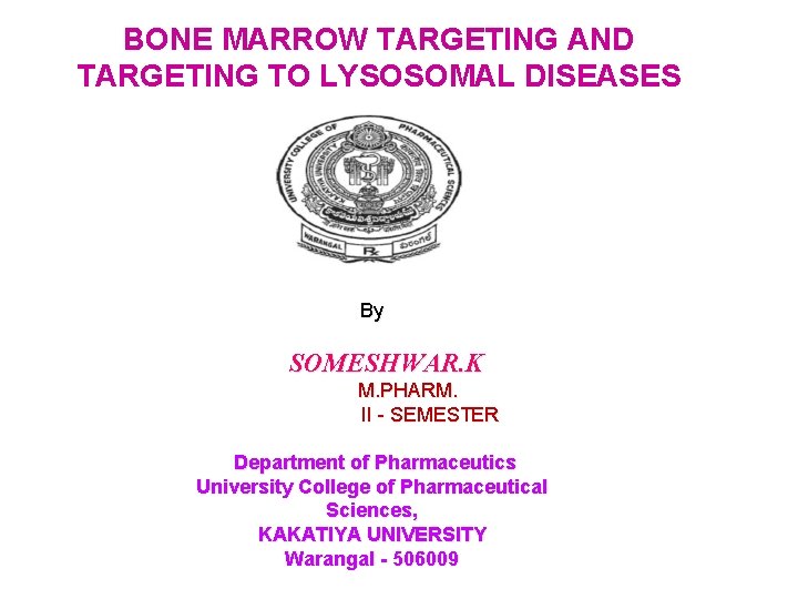 BONE MARROW TARGETING AND TARGETING TO LYSOSOMAL DISEASES By SOMESHWAR. K M. PHARM. II