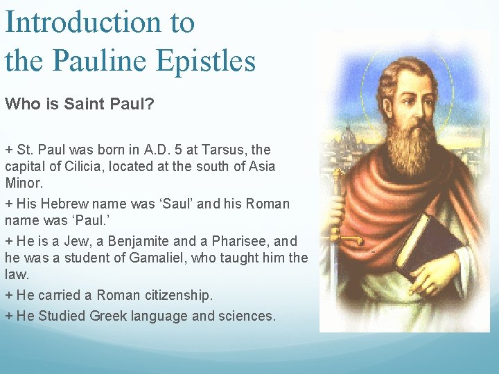 Introduction to the Pauline Epistles Who is Saint Paul? + St. Paul was born