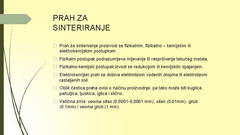 PRAH ZA SINTERIRANJE � Prah za sinteriranje proizvodi se fizikalnim, fizikalno – kemijskim ili