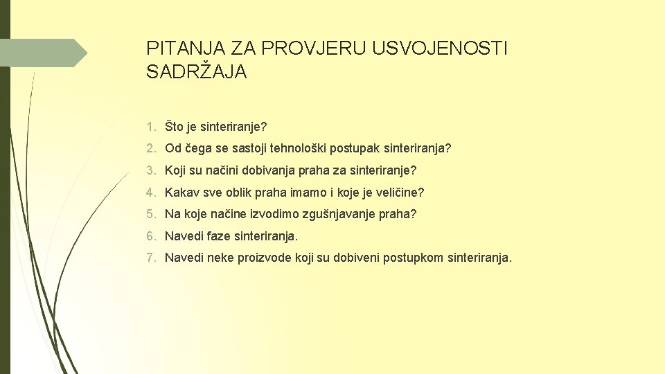 PITANJA ZA PROVJERU USVOJENOSTI SADRŽAJA 1. Što je sinteriranje? 2. Od čega se sastoji