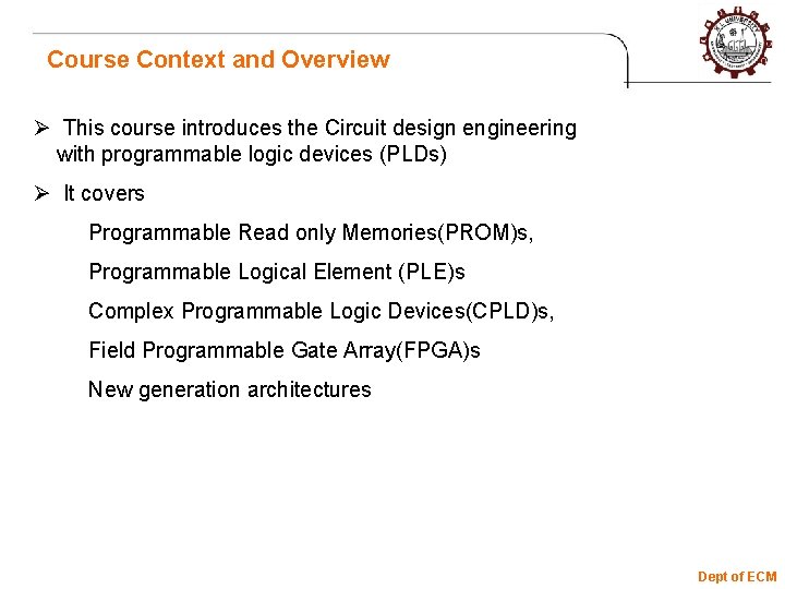 Course Context and Overview Ø This course introduces the Circuit design engineering with programmable