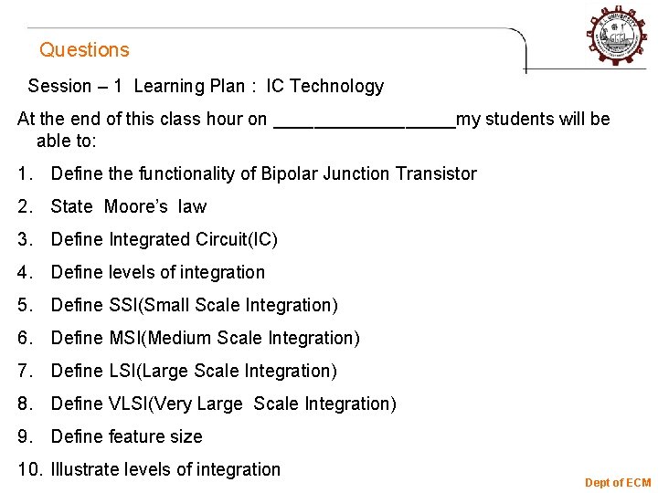 Questions Session – 1 Learning Plan : IC Technology At the end of this