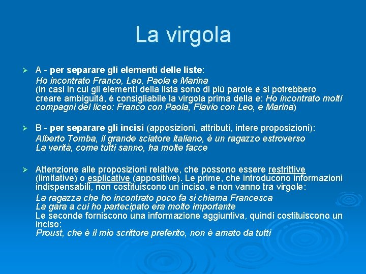 La virgola Ø A - per separare gli elementi delle liste: Ho incontrato Franco,