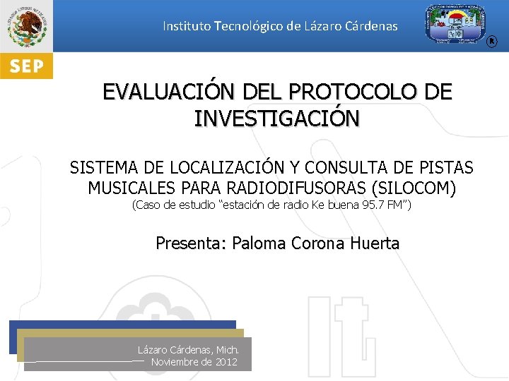 Instituto Tecnológico de Lázaro Cárdenas R EVALUACIÓN DEL PROTOCOLO DE INVESTIGACIÓN SISTEMA DE LOCALIZACIÓN