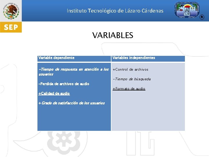 Instituto Tecnológico de Lázaro Cárdenas R VARIABLES Variable dependiente Variables independientes -Tiempo de respuesta