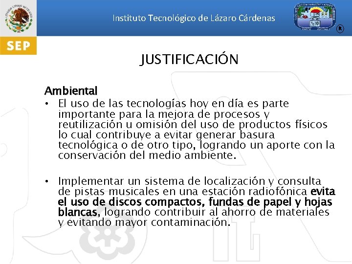 Instituto Tecnológico de Lázaro Cárdenas R JUSTIFICACIÓN Ambiental • El uso de las tecnologías