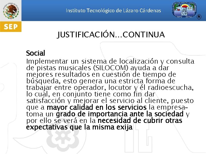 Instituto Tecnológico de Lázaro Cárdenas R JUSTIFICACIÓN…CONTINUA Social Implementar un sistema de localización y