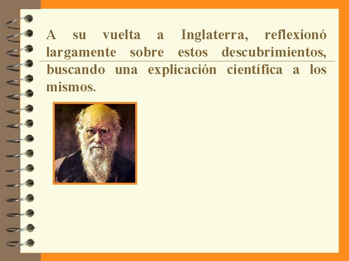 A su vuelta a Inglaterra, reflexionó largamente sobre estos descubrimientos, buscando una explicación científica