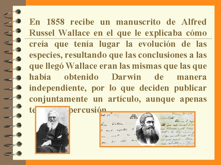 En 1858 recibe un manuscrito de Alfred Russel Wallace en el que le explicaba