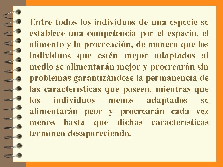 Entre todos los individuos de una especie se establece una competencia por el espacio,