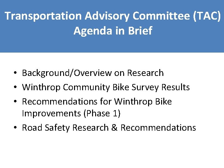 Transportation Advisory Committee (TAC) Agenda in Brief • Background/Overview on Research • Winthrop Community