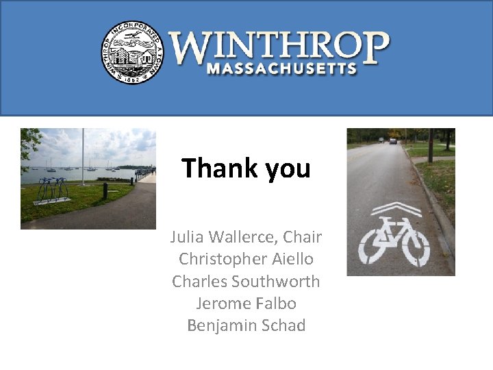 Thank you Julia Wallerce, Chair Christopher Aiello Charles Southworth Jerome Falbo Benjamin Schad 