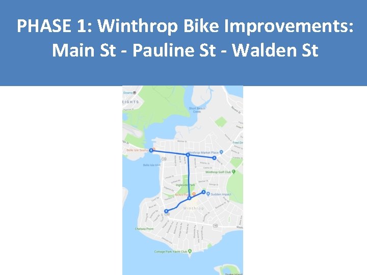 PHASE 1: Winthrop Bike Improvements: Main St - Pauline St - Walden St 