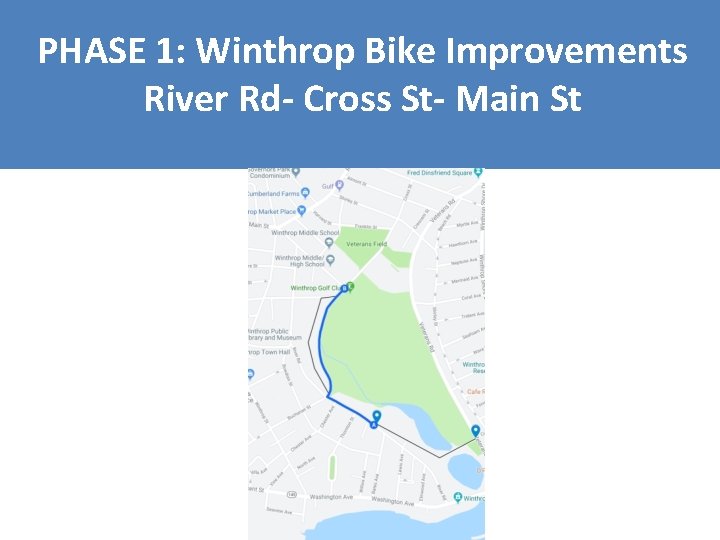 PHASE 1: Winthrop Bike Improvements River Rd- Cross St- Main St 