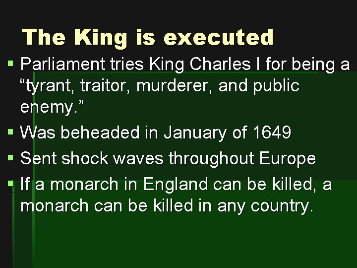 The King is executed § Parliament tries King Charles I for being a “tyrant,